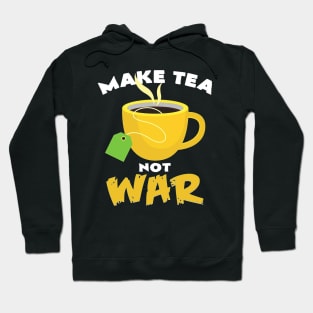 make tea not war Hoodie